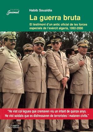 GUERRA BRUTA. EL TESTIMONI D,UN ANTIC OFICIAL DE LES FORCES ESPECIALS DE L,EXERCIT ALGERIA 1992-2000 | 9788479358198 | SOUAIDIA,HABIB