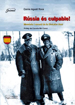 RUSSIA ES CULPABLE,MEMORIA I RECORD DE LA DIVISION AZUL | 9788479351410 | AGUSTI ROCA,CARME