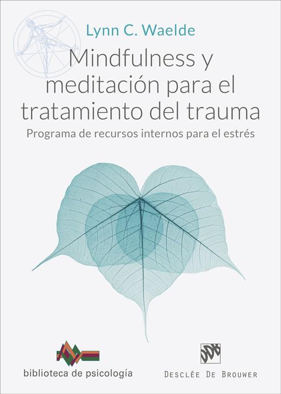 MINDFULNESS Y MEDITACIÓN PARA EL TRATAMIENTO DEL TRAUMA. PROGRAMA DE RECURSOS IN | 9788433032652 | WAELDE, LYNN C.