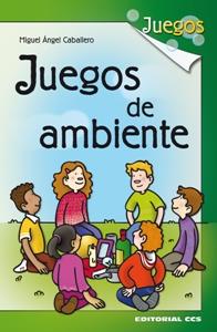 JUEGOS DE AMBIENTE | 9788498422238 | CABALLERO,MIGUEL ANGEL