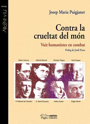 CONTRA LA CRUELTAT DEL MON,VUIT HUMANISTES EN COMBAT | 9788497793278 | PUIGJANER,JOSEP MARIA