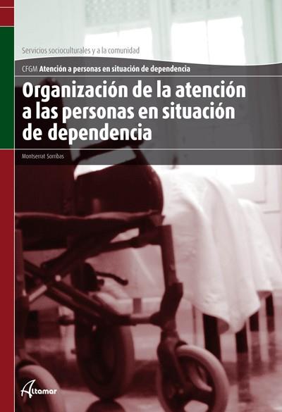 ORGANIZACION DE LA ATENCION A LAS PERSONAS EN SITUACION DE DEPENDENCIA | 9788415309222 | SORRIBAS,MONTSE