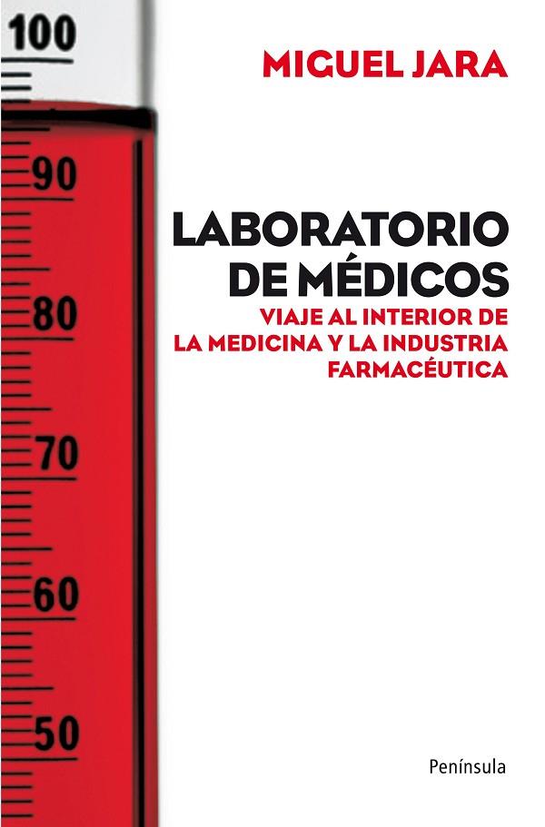 LABORATORIO DE MEDICOS. VIAJE AL INTERIOR DE LA MEDICINA Y LA INDUSTRIA FARMACEUTICA | 9788499420943 | JARA,MIGUEL