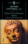 HISTORIA DE LAS CIVILIZACIONES ANTIGUAS 2 EUROPA AMERICA CHINA INDIA | 9788484321118 | COTTERELL,ARTHUR