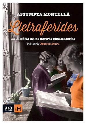 LLETRAFERIDES. LA HISTORIA DE LES NOSTRES BIBLIOTECARIES | 9788416154289 | MONTELLA,ASSUMPTA