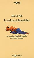 MUSICA EN EL ABRAZO DE EROS | 9788472238169 | VALLS,MANUEL