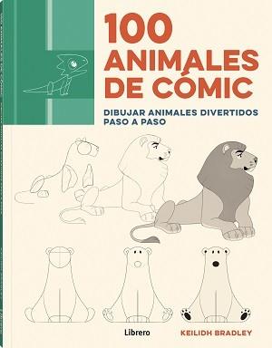 100 ANIMALES DE COMIC. DIBUJAR ANIMALES DIVERTIDOS PASO A PASO | 9789463599320 | BRADLEY, KEILIDH