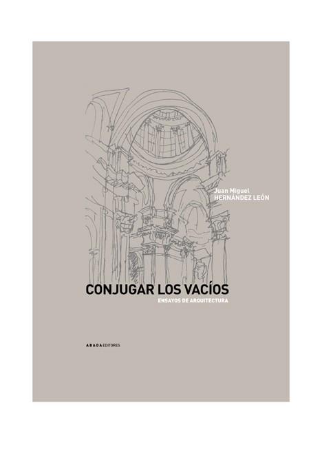 CONJUGAR LOS VACIOS. ENSAYOS DE ARQUITECTURA | 9788496258440 | HERNANDEZ LEON,JUAN M.