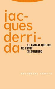 ANIMAL QUE LUEGO ESTOY SI(GUI)ENDO | 9788481649628 | DERRIDA,JACQUES