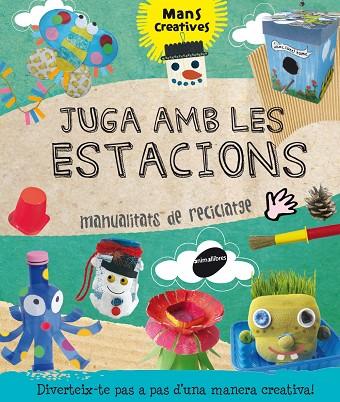 JUGA AMB LES ESTACIONS. MANUALITATS DE RECICLATGE | 9788415975144 | RIBÓN CALABIA, MARTA