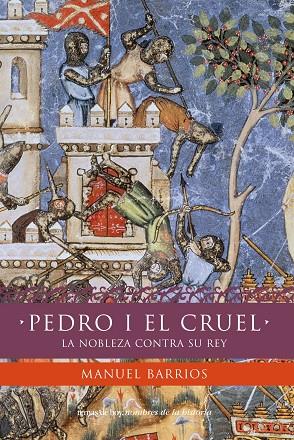 PEDRO I EL CRUEL. LA NOBLEZA CONTRA SU REY | 9788499980089 | BARRIOS,MANUEL