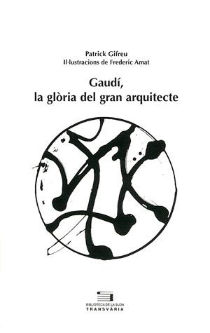 GAUDI, LA GLORIA DEL GRAN ARQUITECTE | 9788497790246 | GIFREU,PATRICK