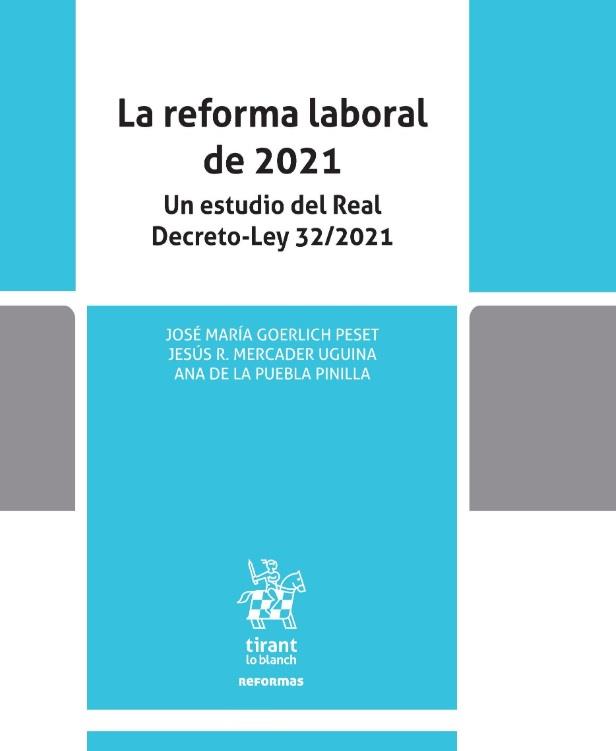 LA REFORMA LABORAL DE 2021. UN ESTUDIO DEL REAL DECRETO-LEY 32/2021 | 9788411302159