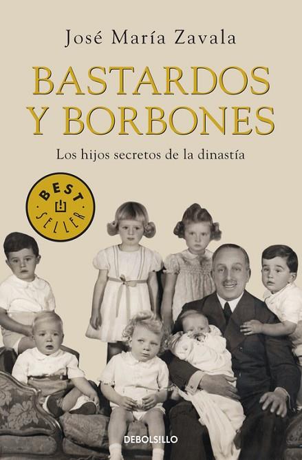BASTARDOS Y BORBONES. LOS HIJOS SECRETOS DE LA MONARQUIA | 9788499893648 | ZAVALA,JOSE MARIA