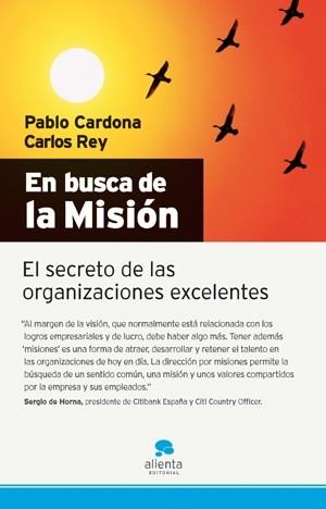 EN BUSCA DE LA MISION. EL SECRETO DE LAS ORGANIZACIONES EXCELENTES | 9788492414024 | CARDONA,PABLO REY,CARLOS