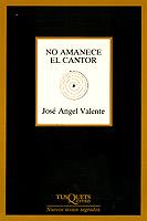 NO AMANECE EL CANTOR (POESIA) PREMIO NACIONAL DE POESIA,1993 | 9788472234697 | VALENTE,JOSE ANGEL