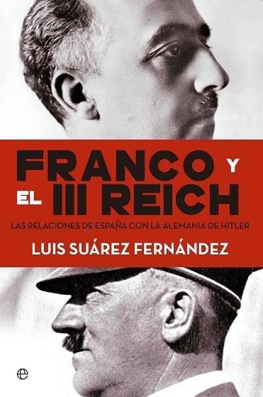 FRANCO Y EL III REICH. LAS RELACIONES DE ESPAÑA CON LA ALEMANIA DE HITLER | 9788490604632 | SUAREZ FERNANDEZ,LUIS