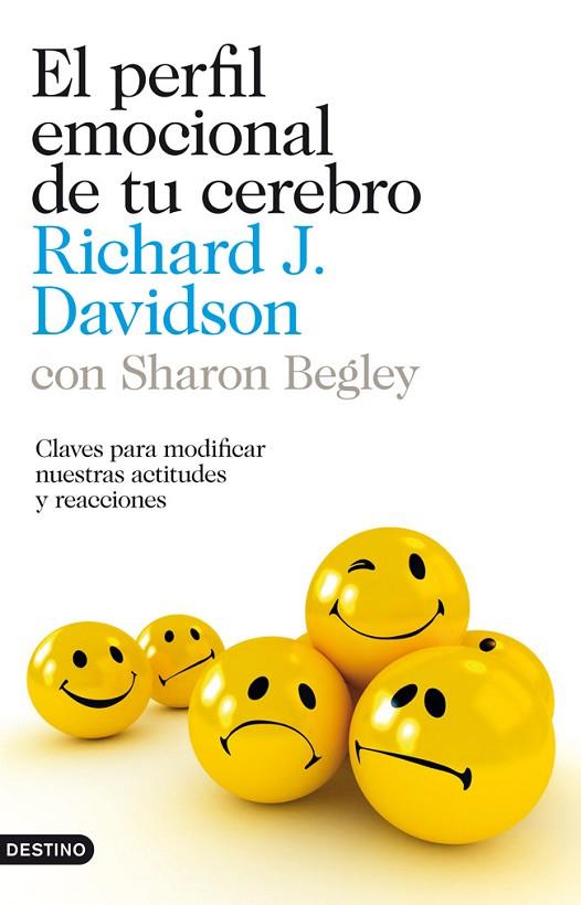 PERFIL EMOCIONAL DE TU CEREBRO. CLAVES PARA MODIFICAR NUESTRAS ACTITUDES Y REACCIONES | 9788423323548 | BEGLEY,SHARON DAVIDSON,RICHARD J.