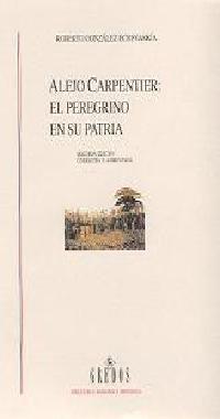 ALEJO CARPENTIER: EL PEREGRINO EN SU PATRIA | 9788424927042 | GONZALEZ ECHEVARRIA,ROBER