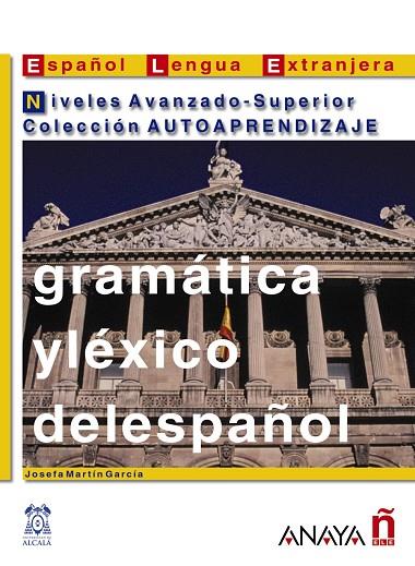 GRAMATICA Y LEXICO DEL ESPAÑOL. NIVEL AVANZADO-SUPERIOR | 9788466700740 | MARTIN GARCIA,JOSEFA