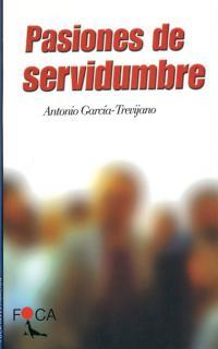 PASIONES DE SERVIDUMBRE | 9788495440075 | GARCIA-TREVIJANO,ANTONIO