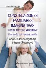 CONSTELACIONES FAMILIARES IMAGINATIVAS CON EL METODO WINGWAVE. CRECIENDO CON NUESTRA FAMILIA | 9788493917203 | BESSER-SIEGMUND,CORA SIEGMUND,HARRY