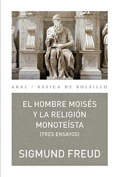 EL HOMBRE MOISÉS Y LA RELIGIÓN MONOTEÍSTA: TRES ENSAYOS | 9788446040927 | FREUD, SIGMUND