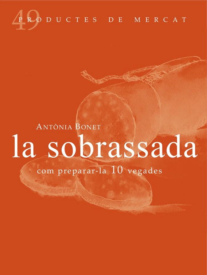 SOBRASSADA. COM PREPARAR-LA 10 VEGADES | 9788494307348 | BONET XAMENA,ANTONIA