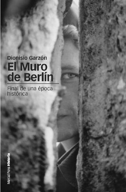 MURO DE BERLIN. FINAL DE UNA EPOCA HISTORICA | 9788492820849 | GARZON,DIONISIO
