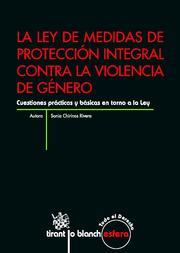 LEY DE MEDIDAS DE PROTECCION INTEGRAL CONTRA LA VIOLENCIA DE GENERO. CUESTIONES PRACTICAS Y BASICAS EN TORNO A LA LEY | 9788498767599 | CHIRINOS RIVERA,SONIA