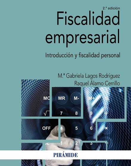 FISCALIDAD EMPRESARIAL. INTRODUCCIÓN Y FISCALIDAD PERSONAL | 9788436846300 | LAGOS RODRÍGUEZ, Mª GABRIELA / ÁLAMO CERRILLO, RAQUEL