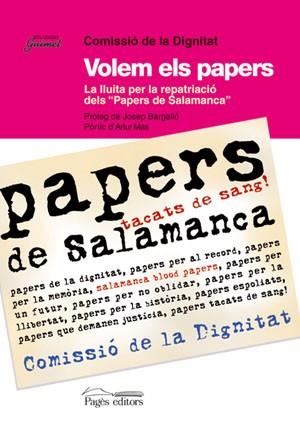 VOLEM ELS PAPERS LA LLUITA PER LA REPATRIACIO DELS PAPERS DE SALAMANCA | 9788497791991 | COMISSIÓ DE LA DIGNITAT