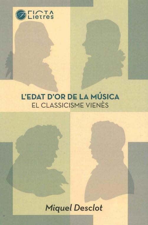 L'EDAT D'OR DE LA MUSICA. EL CLASSICISME VIENES | 9788494610493 | DESCLOT,MIQUEL