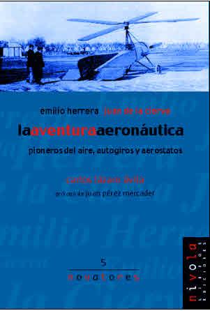 AVENTURA AERONAUTICA PIONEROS DEL AIRE, AUTOGIROS Y AEROSTATOS. EMILIO HERRERA/ JUAN DE LA CIERVA | 9788495599193 | LAZARO AVILA,CARLOS