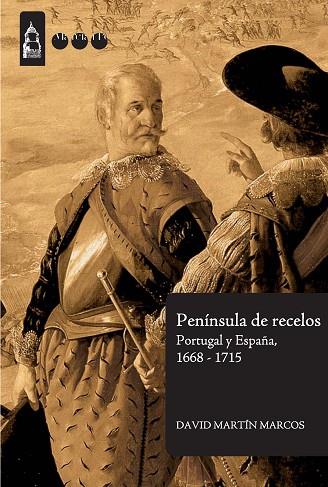 PENÍNSULA DE RECELOS. PORTUGAL Y ESPAÑA, 1668-1715 | 9788415963103 | MARTÍN MARCOS, DAVID