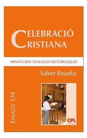 CELEBRACIÓ CRISTIANA, MINIATURES TEOLOGICOLITÚRGIQUES | 9788491651611 | BASURKO ULIZIA, XABIER
