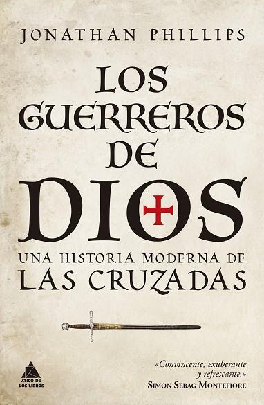 LOS GUERREROS DE DIOS UNA HISTORIA MODERNA DE LAS CRUZADAS | 9788419703392 | PHILLIPS, JONATHAN