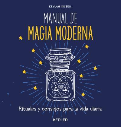 MANUAL DE MAGIA MODERNA RITUALES Y CONSEJOS PARA LA VIDA DIARIA | 9788416344055 | MISSEN,KEYLAH