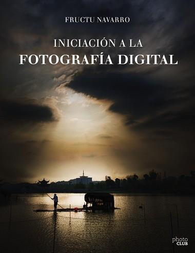 INICIACION A LA FOTOGRAFIA DIGITAL | 9788441538122 | NAVARRO,FRUCTU