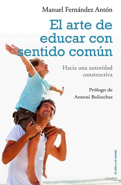 ARTE DE EDUCAR CON SENTIDO COMUN: LA AUTORIDAD CONSTRUCTIVA | 9788497546454 | FERNANDEZ ANTON,MANUEL