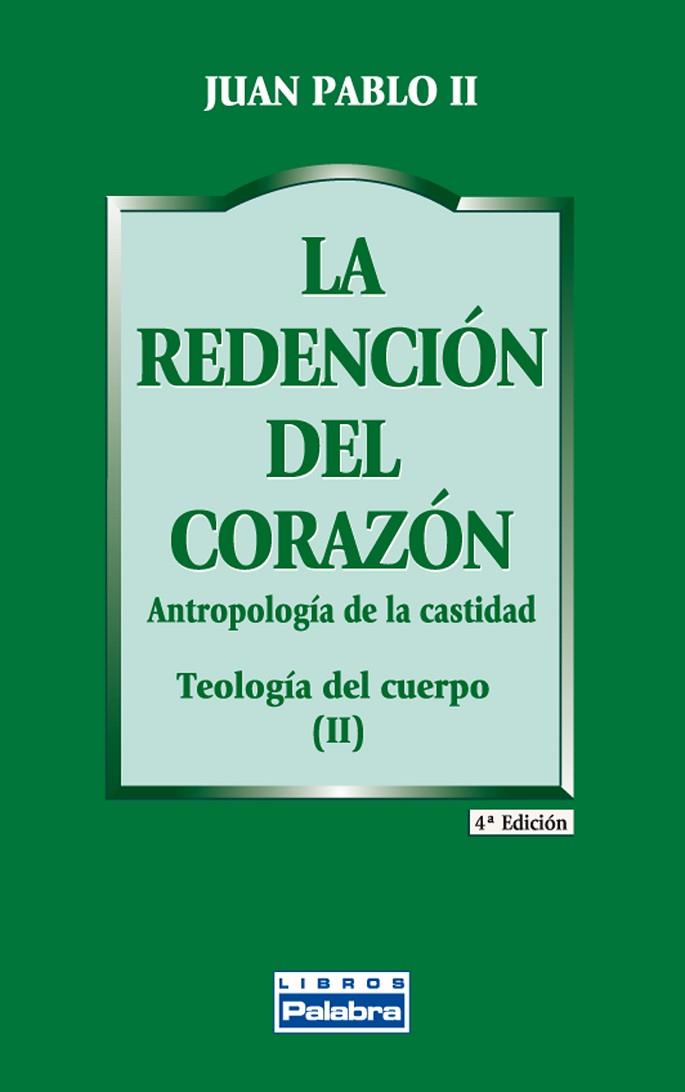 LA REDENCIÓN DEL CORAZÓN  TEOLOGIA DEL CUERPO II | 9788482397269 | JUAN PABLO II