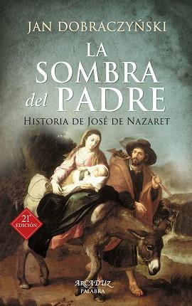 LA SOMBRA DEL PADRE. HISTORIA DE JOSÉ DE NAZARET | 9788490614808 | DOBRACZYNSKI, JAN
