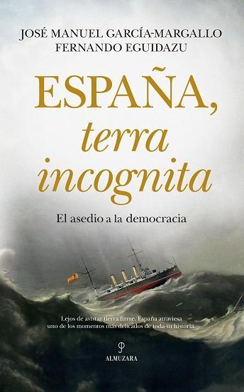 ESPAÑA, TERRA INCOGNITA. EL ASEDIO A LA DEMOCRACIA | 9788411318471 | JOSÉ MANUEL GARCÍA-MARGALLO / FERNANDO EGUIDAZU