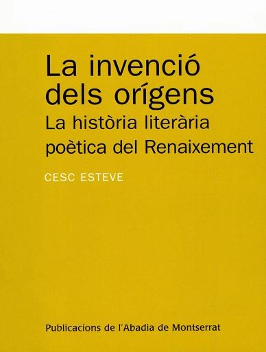 INVENCIO DELS ORIGENS. LA HISTORIA LITERARIA POETICA DEL RENAIXEMENT | 9788484152170 | ESTEVE,CESC