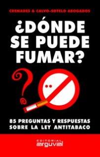 DONDE SE PUEDE FUMAR? 85 PREGUNTAS Y RESPUESTAS SOBRE LA LEY ANTITABACO | 9788496435360 | CREMADES Y CALVO-SOTELO ABOGADOS
