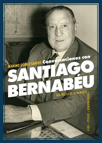 CONVERSACIONES CON SANTIAGO BERNABEU | 9788484723912 | GOMEZ-SANTOS,MARINO
