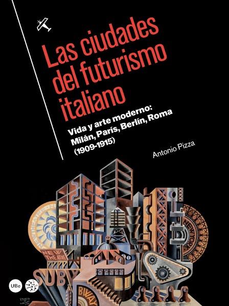 CIUDADES DEL FUTURISMO ITALIANO | 9788447538676 | PIZZA,ANTONIO