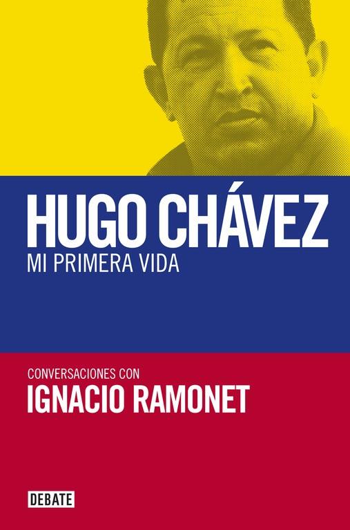 HUGO CHAVEZ. MI PRIMERA VIDA CONVERSACIONES CON IGNACIO RAMONET | 9788483068106 | RAMONET,IGNACIO CHAVEZ,HUGO