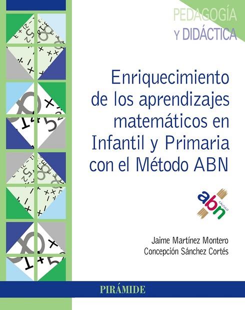 ENRIQUECIMIENTO DE LOS APRENDIZAJES MATEMÁTICOS EN INFANTIL Y PRIMARIA CON EL MÉTODO ABN | 9788436840797 | MARTÍNEZ MONTERO, JAIME/SÁNCHEZ CORTÉS, CONCEPCIÓN