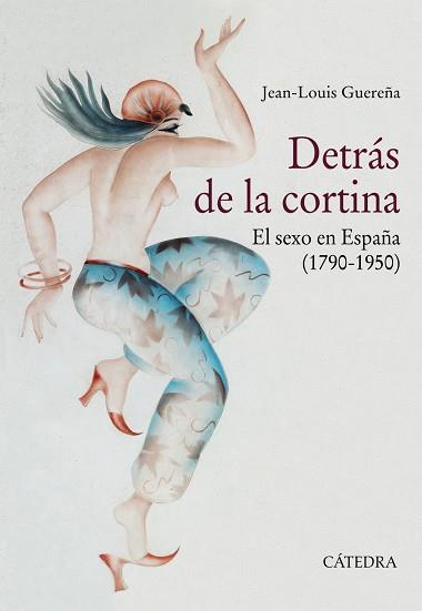 DETRÁS DE LA CORTINA. EL SEXO EN ESPAÑA (1790-1950) | 9788437638256 | GUEREÑA, JEAN-LOUIS